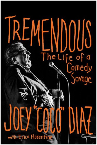 Cover for Joey Diaz · Tremendous: The Life of a Comedy Savage (Hardcover bog) (2023)