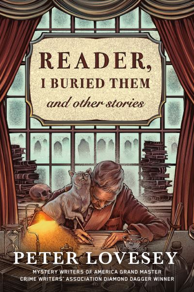 Reader, I Buried Them & Other Stories - Peter Lovesey - Książki - Soho Press Inc - 9781641293617 - 1 lutego 2022