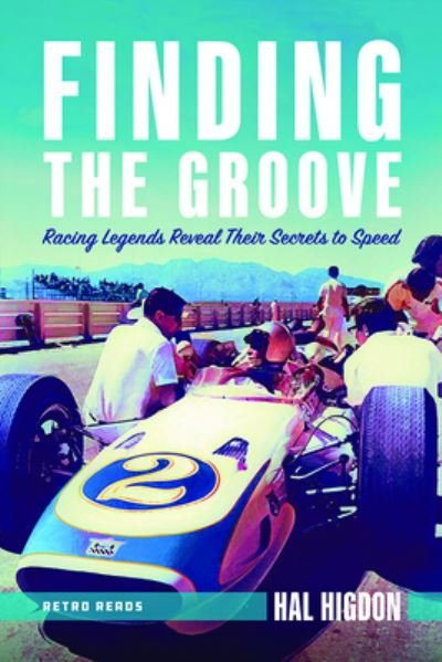 Finding the Groove: Racing Legends Reveal Their Secrets to Speed - Hal Higdon - Kirjat - Octane Press - 9781642340617 - torstai 1. heinäkuuta 2021