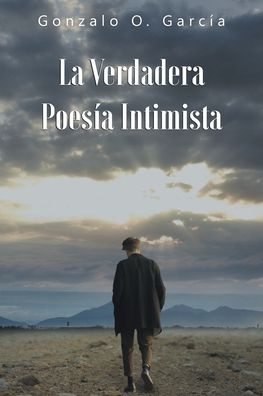 La Verdadera Poesía Intimista - Gonzalo O García - Livros - Page Publishing, Inc - 9781643343617 - 2 de janeiro de 2020