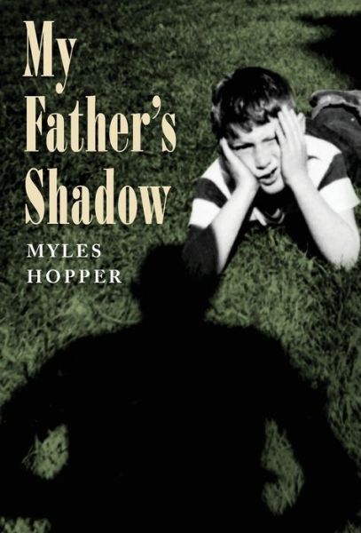 Cover for Myles Hopper · My Father's Shadow (Inbunden Bok) (2020)