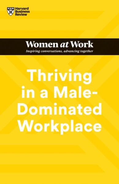Cover for Harvard Business Review · Thriving in a Male-Dominated Workplace (HBR Women at Work Series) - HBR Women at Work Series (Paperback Bog) (2022)