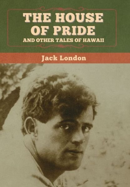 Cover for Jack London · House of Pride, and Other Tales of Hawaii (Book) (2020)