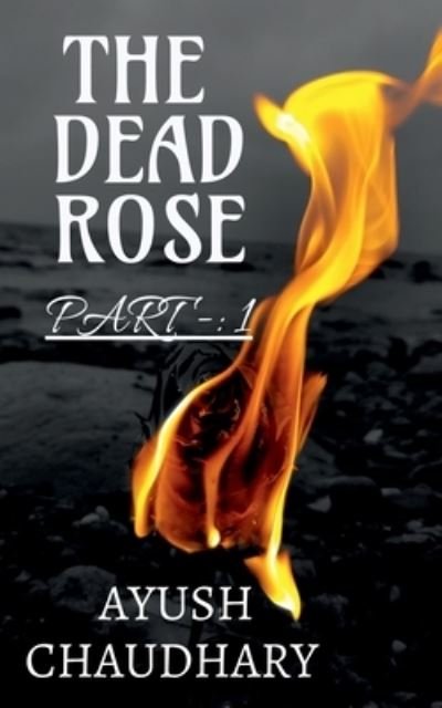 Cover for Ayush Chaudhary · Dead Rose (Bok) (2020)