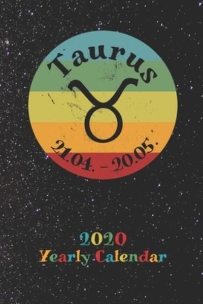 Cover for Zodiac Fanatic · 2020 Yearly Calendar - Zodiac Sign Taurus (Taschenbuch) (2019)