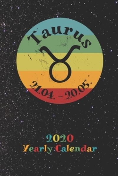 Cover for Zodiac Fanatic · 2020 Yearly Calendar - Zodiac Sign Taurus (Paperback Book) (2019)