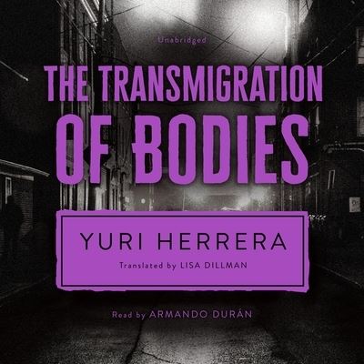 Cover for Yuri Herrera · The Transmigration of Bodies Lib/E (CD) (2021)