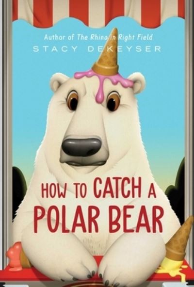 Cover for Stacy DeKeyser · How to Catch a Polar Bear - Washington Park Stories (Hardcover Book) (2023)