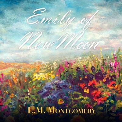 Cover for L. M. Montgomery · Emily of New Moon (CD) (2022)