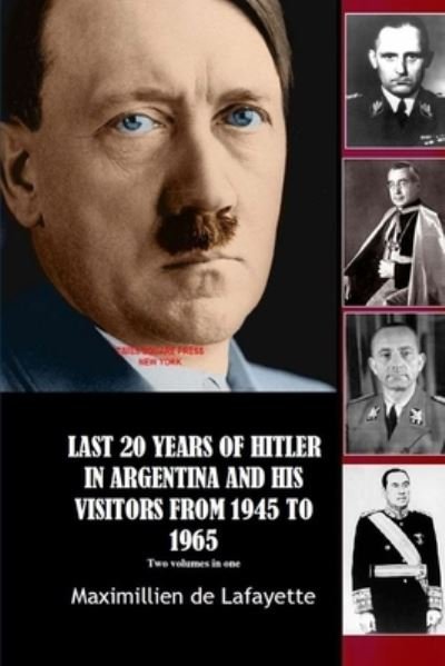 Cover for Maximillien de lafayette · Last 20 Years of Hitler in Argentina and His Visitors from 1945 to 1965 (Paperback Bog) (2020)