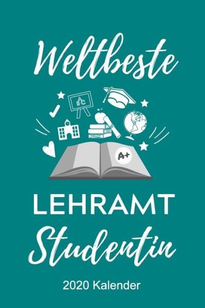 Cover for Lehramtstudent Geschenkbuch · Weltbeste Lehreramt Studentin 2020 Kalender (Paperback Book) (2019)
