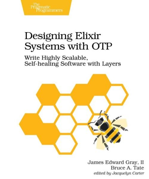 Designing Elixir Systems with OTP - James Gray - Bøker - The Pragmatic Programmers - 9781680506617 - 7. januar 2020