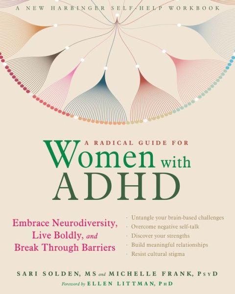 Cover for Sari Solden · A Radical Guide for Women with ADHD: Embrace Neurodiversity, Live Boldy, and Break Through Barriers (Paperback Book) (2019)