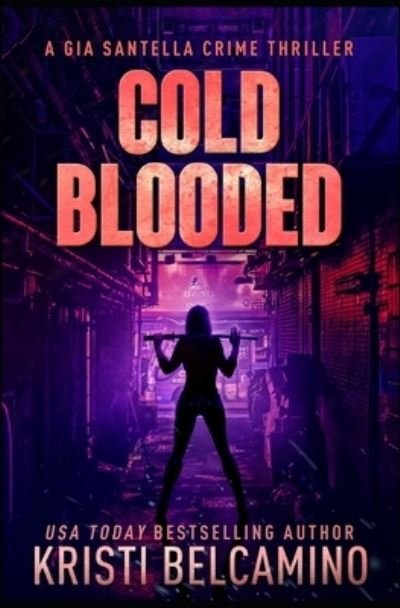 Cover for Kristi Belcamino · Cold Blooded (Book) (2020)