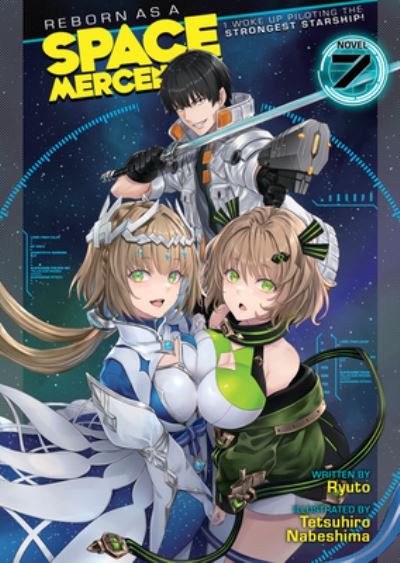 Cover for Ryuto · Reborn as a Space Mercenary: I Woke Up Piloting the Strongest Starship! (Light Novel) Vol. 7 - Reborn as a Space Mercenary: I Woke Up Piloting the Strongest Starship! (Light Novel) (Pocketbok) (2023)