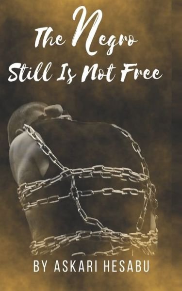 Cover for Askari Hesabu · The Negro Still Is Not Free (Paperback Book) (2019)