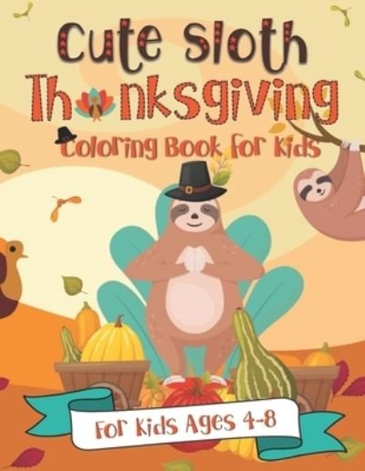 Cover for Pink Crayon Coloring · Cute Sloth Thanksgiving Coloring Book for Kids (Paperback Bog) (2019)