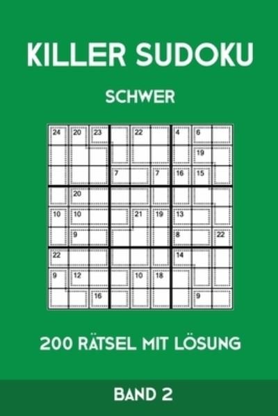 Cover for Tewebook Killer Sudoku · Killer Sudoku Schwer 200 Ratsel Mit Loesung Band2 (Paperback Book) (2019)