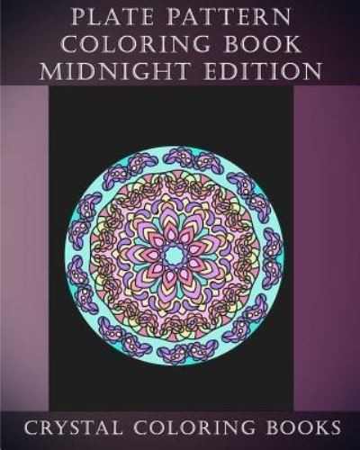 Cover for Crystal Coloring Books · Plate Pattern Coloring Book Midnight Edition (Paperback Book) (2018)