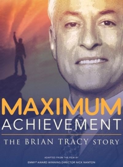 Cover for Nick Nanton · Maximum Achievement The Brian Tracy Story (Hardcover Book) (2019)