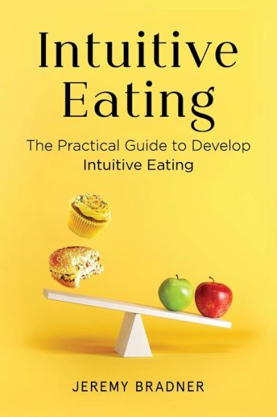 Cover for Jeremy Bradner · Intuitive Eating: The Practical Guide to Develop Intuitive Eating (Paperback Book) (2020)