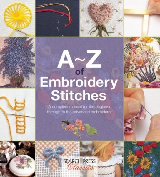 Cover for Country Bumpkin Publications · A-Z of Embroidery Stitches: A Complete Manual for the Beginner Through to the Advanced Embroiderer - A-Z of Needlecraft (Taschenbuch) (2014)