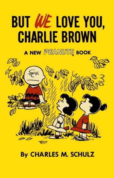 Cover for Charles M. Schulz · But We Love You, Charlie Brown - Peanuts (Paperback Book) (2015)