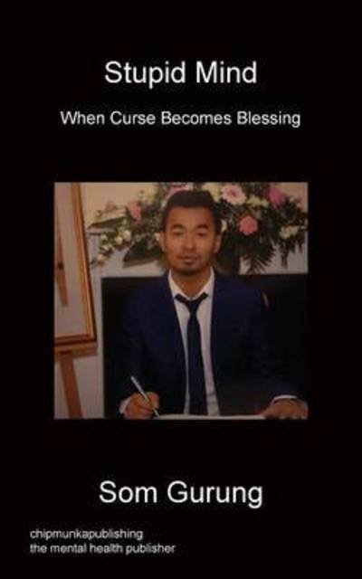 Cover for Som Gurung · Stupid Mind - When Curse Becomes Blessing (Pocketbok) (2015)