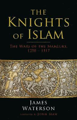 Cover for James Waterson · The Knights of Islam: The Wars of the Mamluks, 1250 - 1517 (Paperback Book) (2022)