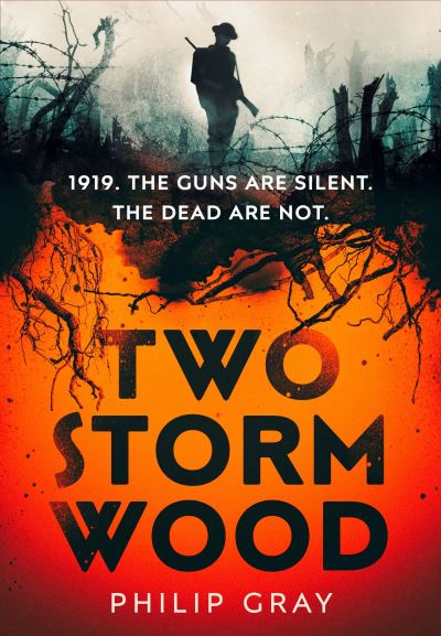 Two Storm Wood: Uncover an unsettling mystery of World War One in the The Times Thriller of the Year - Philip Gray - Livros - Vintage Publishing - 9781787302617 - 13 de janeiro de 2022