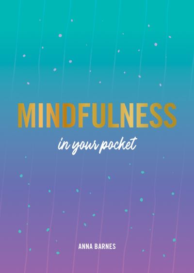 Cover for Anna Barnes · Mindfulness in Your Pocket: Tips and Advice for a More Mindful You (Taschenbuch) (2021)