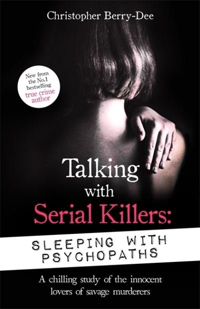 Cover for Christopher Berry-Dee · Talking with Serial Killers: Sleeping with Psychopaths: A chilling study of the innocent lovers of savage murderers (Paperback Bog) (2022)