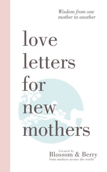 Cover for Gayle Berry · Love Letters For New Mothers: Wisdom from one mother to another (Paperback Book) (2018)