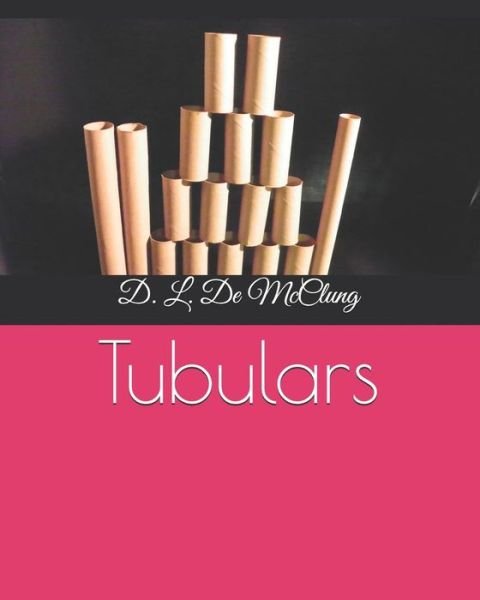 Tubulars - D L de McClung - Bücher - Independently Published - 9781792702617 - 19. Januar 2019