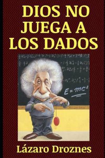 Cover for Lazaro Droznes · Dios No Juega a Los Dados (Paperback Book) (2018)