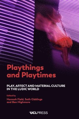 Cover for Playthings and Playtimes: Play, Affect and Material Culture in the Ludic World (Pocketbok) (2025)