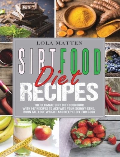 Cover for Lola Matten · Sirtfood Diet Recipes (Hardcover Book) (2021)