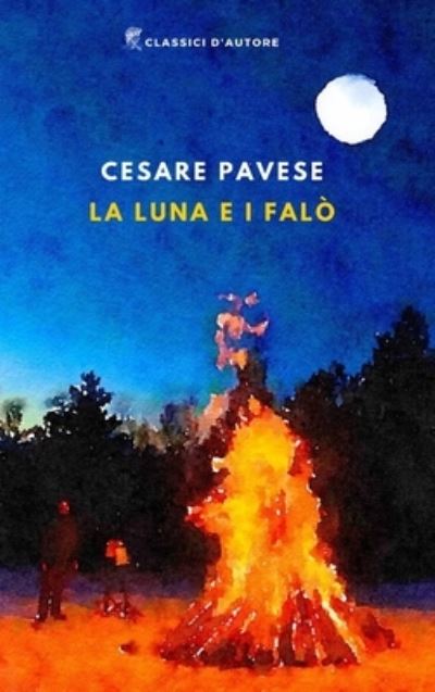 La luna e i falo - Cesare Pavese - Books - James Farrel Publy Agent - 9781802324617 - April 17, 2021