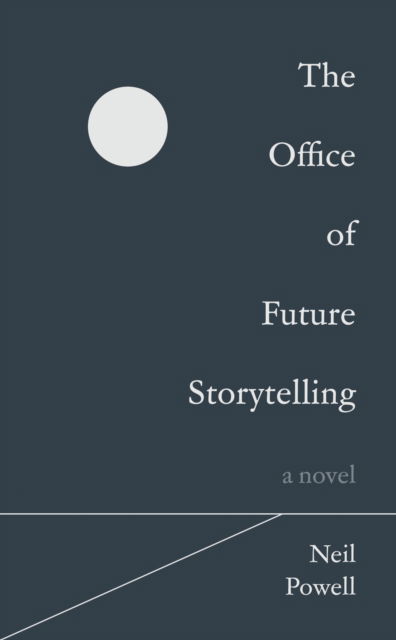 Cover for Neil Powell · The Office of Future Storytelling: A Novel (Paperback Book) (2022)