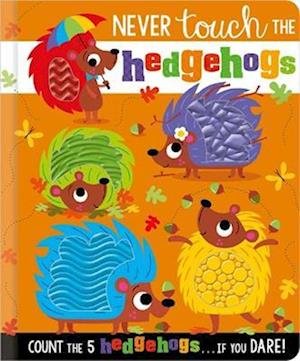 Never Touch the Hedgehogs - Rosie Greening - Bøger - Make Believe Ideas - 9781803372617 - 1. november 2022