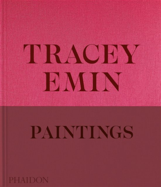 Tracey Emin Paintings - David Dawson - Boeken - Phaidon Press Ltd - 9781838668617 - 19 september 2024