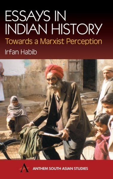 Cover for Irfan Habib · Essays in Indian History: Towards a Marxist Perception - Anthem South Asian Studies (Hardcover bog) (2002)