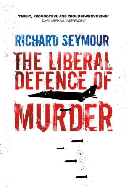 Cover for Richard Seymour · The Liberal Defence of Murder (Paperback Book) [2 Revised edition] (2012)