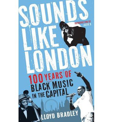 Cover for Lloyd Bradley · Sounds Like London: 100 Years of Black Music in the Capital (Paperback Book) [Main edition] (2013)