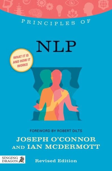 Principles of NLP: What it is, how it works, and what it can do for you - Discovering Holistic Health - Joseph O'Connor - Livros - Jessica Kingsley Publishers - 9781848191617 - 28 de abril de 2013