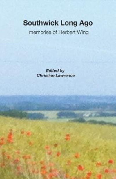 Southwick Long Ago - Christine Lawrence - Books - Christine Lawrence - 9781849149617 - May 16, 2016