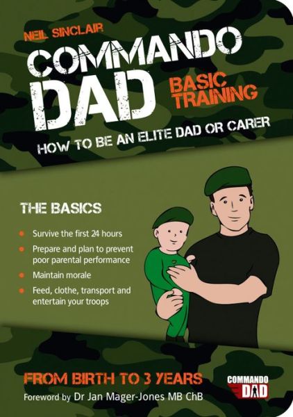 Cover for Neil Sinclair · Commando Dad: Basic Training: How to be an Elite Dad or Carer. From Birth to Three Years (Paperback Book) (2012)