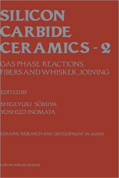 Cover for S Somiya · Silicon Carbide Ceramics: Gas phase reactions, fibers and whisker, joining (Inbunden Bok) (1991)