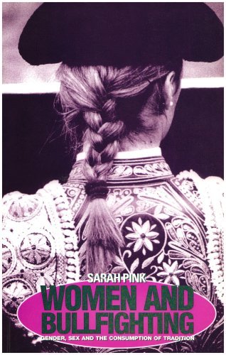 Cover for Sarah Pink · Women and Bullfighting: Gender, Sex and the Consumption of Tradition - Mediterranea (Paperback Book) [First edition] (1997)