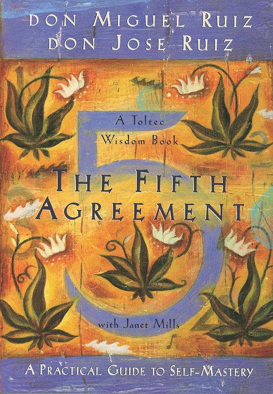 The Fifth Agreement: A Practical Guide to Self-Mastery - A Toltec Wisdom Book - Ruiz, Don Miguel, Jr. - Bøker - Amber-Allen Publishing,U.S. - 9781878424617 - 1. november 2011